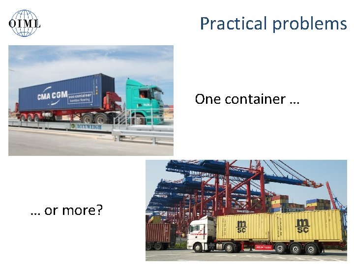 Practical problems One container … … or more? 