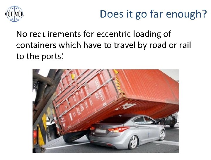 Does it go far enough? No requirements for eccentric loading of containers which have