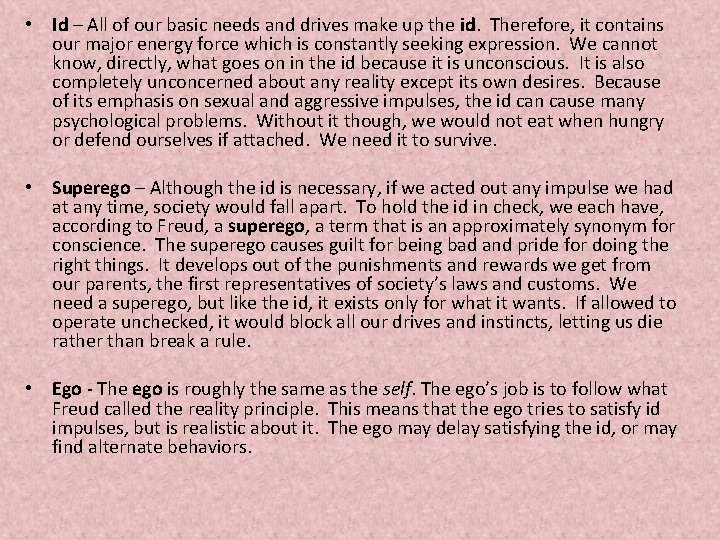  • Id – All of our basic needs and drives make up the