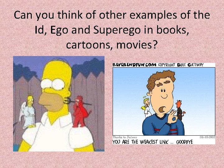 Can you think of other examples of the Id, Ego and Superego in books,