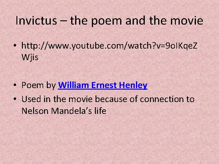 Invictus – the poem and the movie • http: //www. youtube. com/watch? v=9 o.