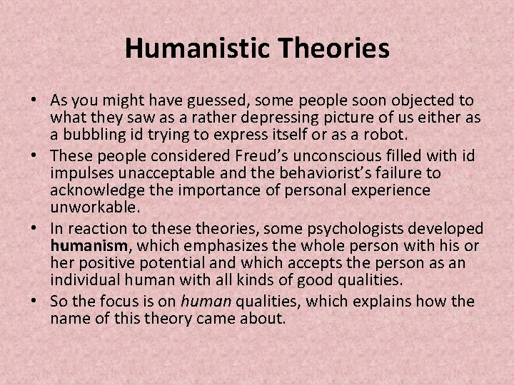 Humanistic Theories • As you might have guessed, some people soon objected to what