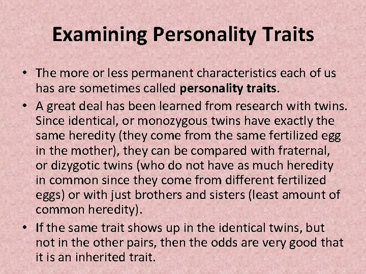 Examining Personality Traits • The more or less permanent characteristics each of us has