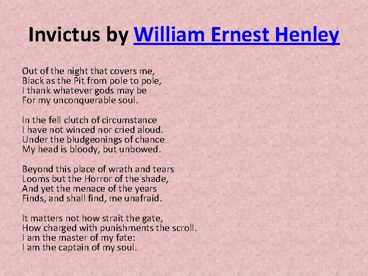 Invictus by William Ernest Henley Out of the night that covers me, Black as