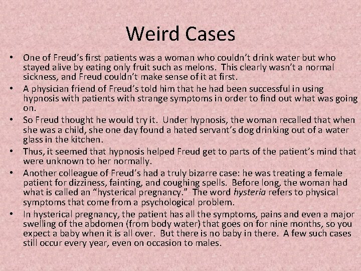 Weird Cases • One of Freud’s first patients was a woman who couldn’t drink