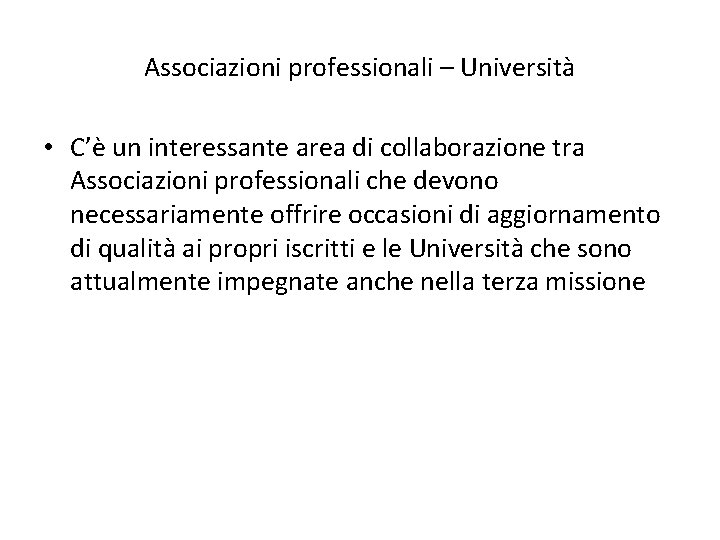 Associazioni professionali – Università • C’è un interessante area di collaborazione tra Associazioni professionali
