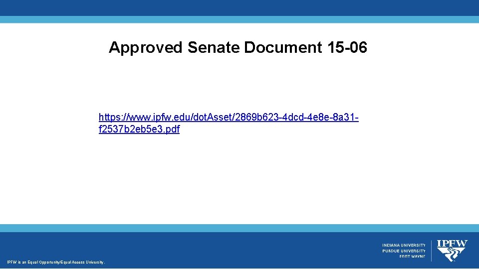 Approved Senate Document 15 -06 https: //www. ipfw. edu/dot. Asset/2869 b 623 -4 dcd-4 Approved Senate Document 15 -06 https: //www. ipfw. edu/dot. Asset/2869 b 623 -4 dcd-4