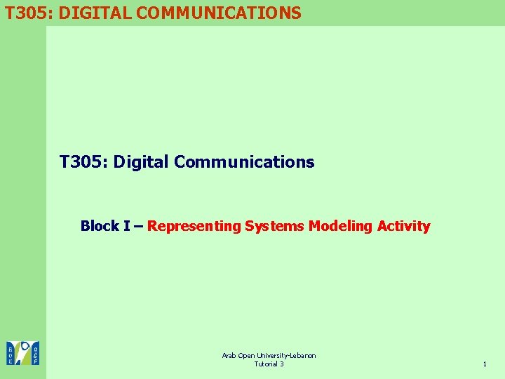 T 305: DIGITAL COMMUNICATIONS T 305: Digital Communications Block I – Representing Systems Modeling