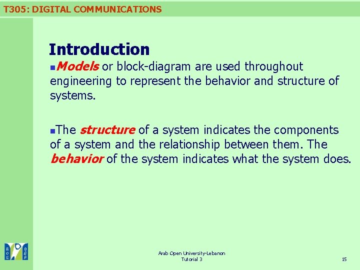 T 305: DIGITAL COMMUNICATIONS Introduction n Models or block-diagram are used throughout engineering to