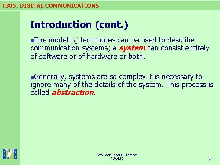 T 305: DIGITAL COMMUNICATIONS Introduction (cont. ) The modeling techniques can be used to