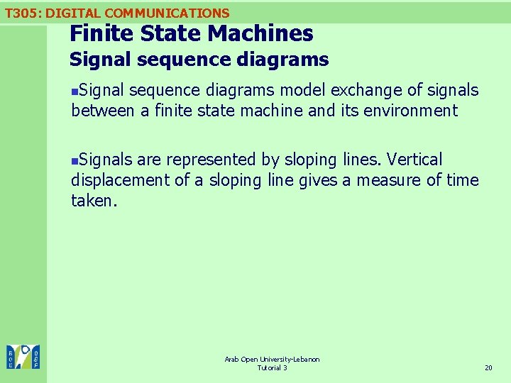 T 305: DIGITAL COMMUNICATIONS Finite State Machines Signal sequence diagrams model exchange of signals