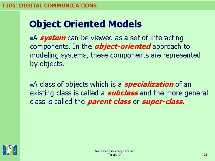 T 305: DIGITAL COMMUNICATIONS Object Oriented Models A system can be viewed as a