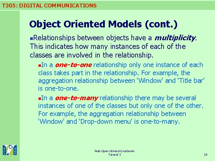 T 305: DIGITAL COMMUNICATIONS Object Oriented Models (cont. ) Relationships between objects have a