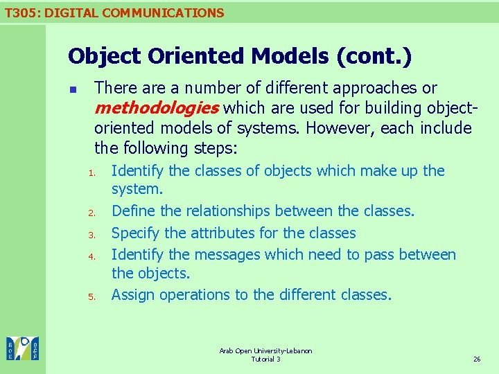 T 305: DIGITAL COMMUNICATIONS Object Oriented Models (cont. ) n There a number of
