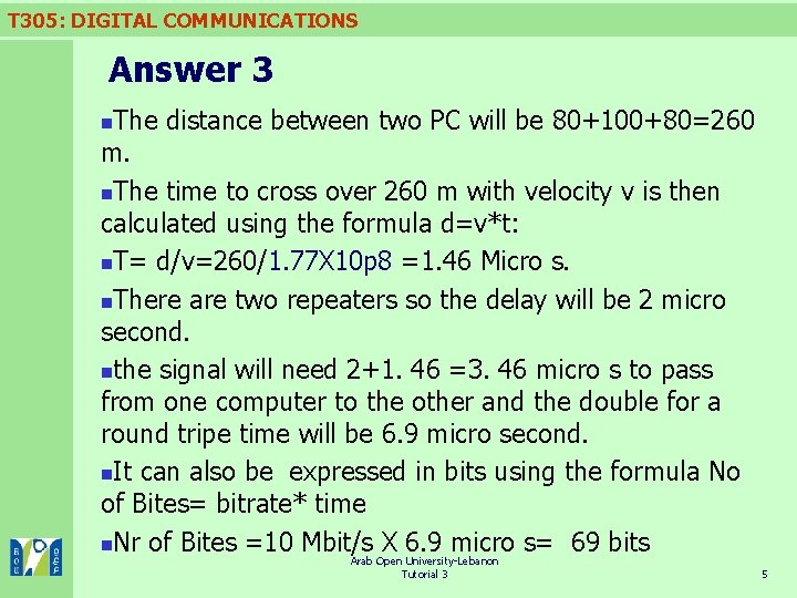 T 305: DIGITAL COMMUNICATIONS Answer 3 The distance between two PC will be 80+100+80=260