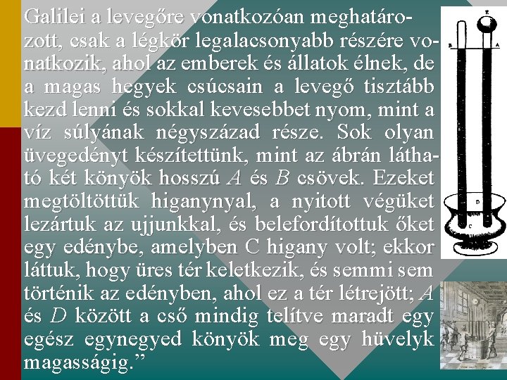 Galilei a levegőre vonatkozóan meghatározott, csak a légkör legalacsonyabb részére vonatkozik, ahol az emberek