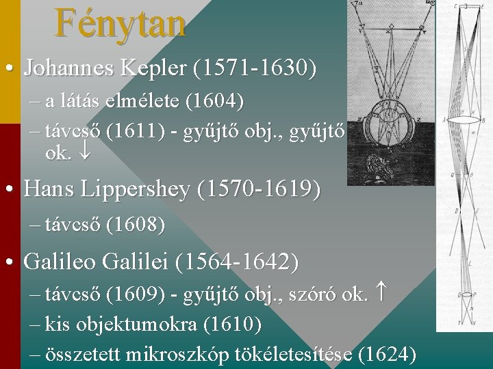 Fénytan • Johannes Kepler (1571 -1630) – a látás elmélete (1604) – távcső (1611)