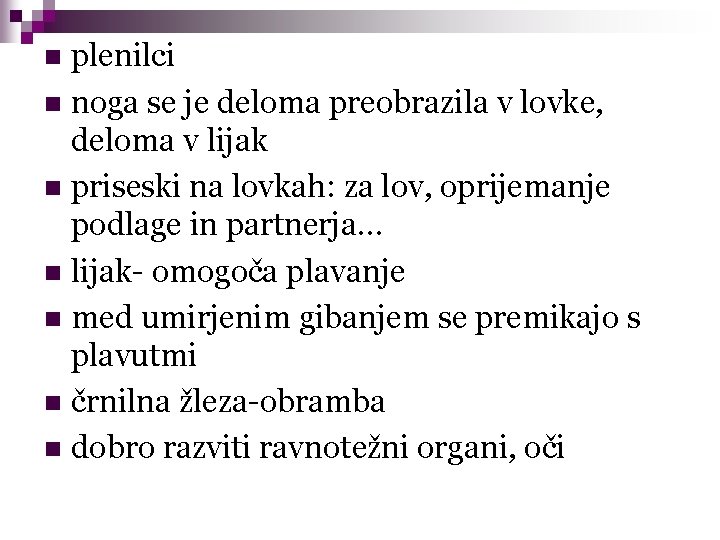 plenilci n noga se je deloma preobrazila v lovke, deloma v lijak n priseski