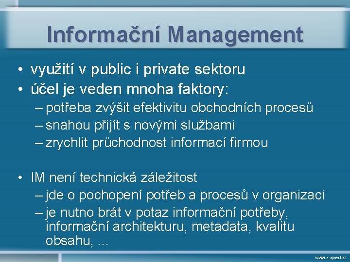 Informační Management • využití v public i private sektoru • účel je veden mnoha