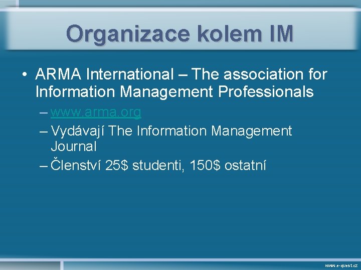 Organizace kolem IM • ARMA International – The association for Information Management Professionals –