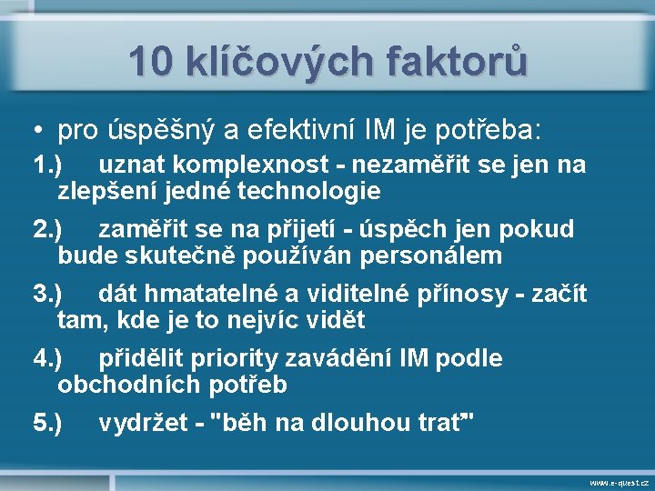 10 klíčových faktorů • pro úspěšný a efektivní IM je potřeba: 1. ) uznat