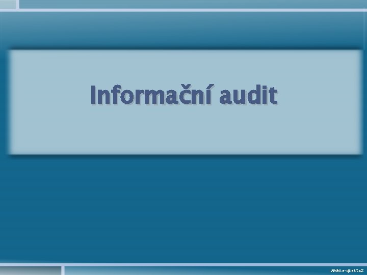 Informační audit www. e-quest. cz 