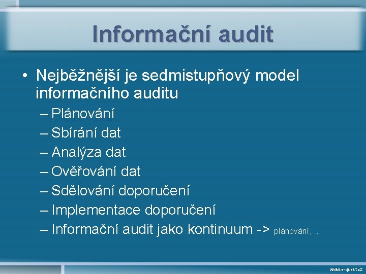 Informační audit • Nejběžnější je sedmistupňový model informačního auditu – Plánování – Sbírání dat