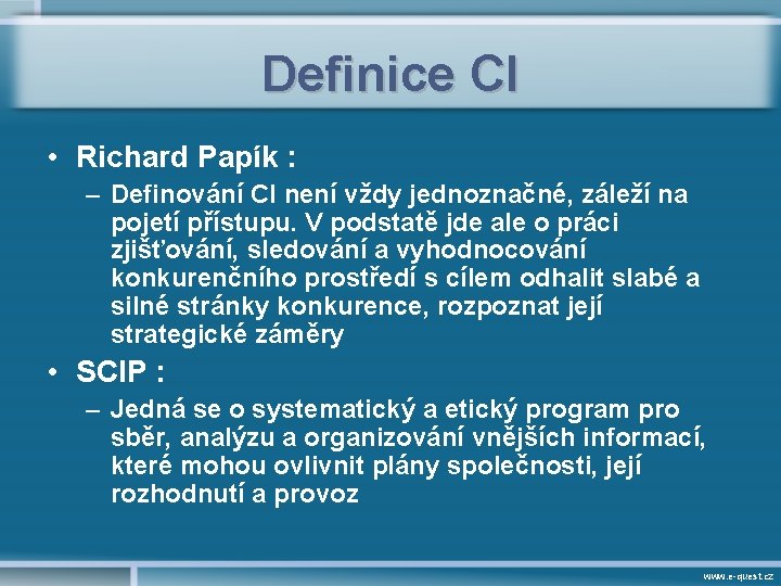 Definice CI • Richard Papík : – Definování CI není vždy jednoznačné, záleží na