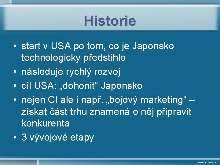 Historie • start v USA po tom, co je Japonsko technologicky předstihlo • následuje