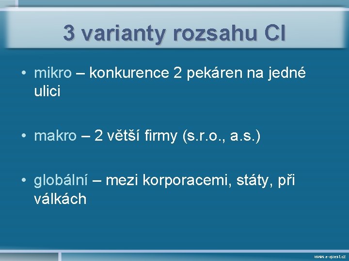 3 varianty rozsahu CI • mikro – konkurence 2 pekáren na jedné ulici •