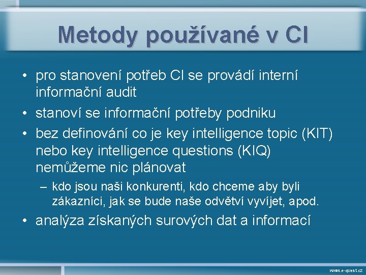 Metody používané v CI • pro stanovení potřeb CI se provádí interní informační audit