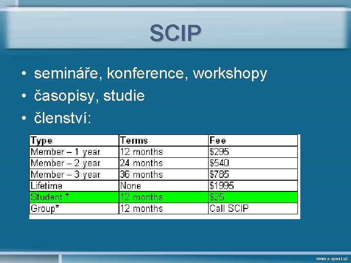 SCIP • semináře, konference, workshopy • časopisy, studie • členství: www. e-quest. cz 