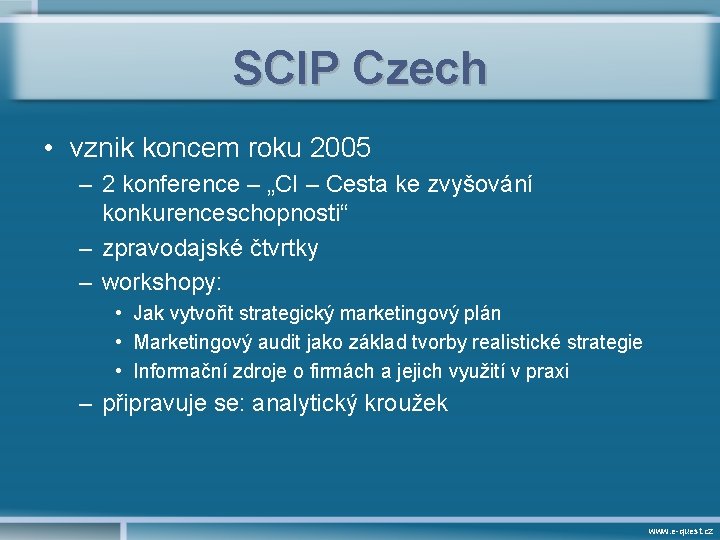 SCIP Czech • vznik koncem roku 2005 – 2 konference – „CI – Cesta