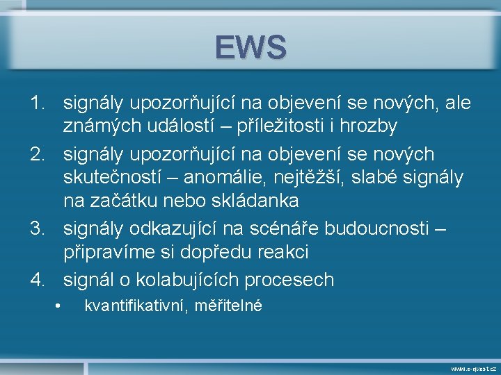 EWS 1. signály upozorňující na objevení se nových, ale známých událostí – příležitosti i