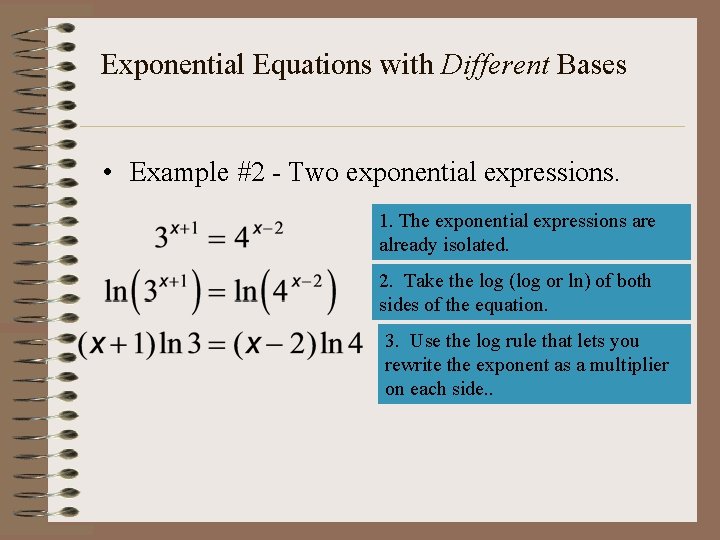 Exponential Equations with Different Bases • Example #2 - Two exponential expressions. 1. The