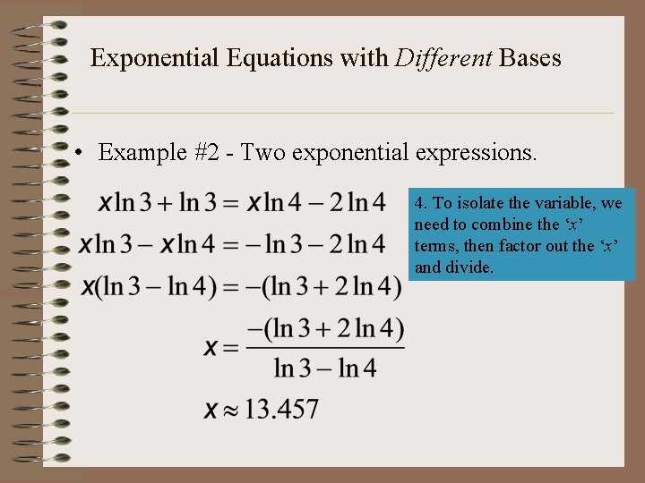 Exponential Equations with Different Bases • Example #2 - Two exponential expressions. 4. To