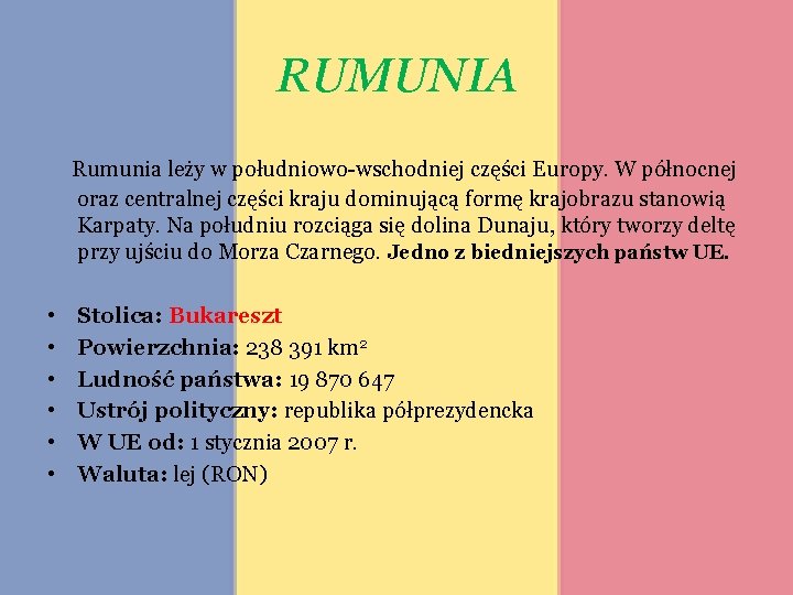 RUMUNIA Rumunia leży w południowo-wschodniej części Europy. W północnej oraz centralnej części kraju dominującą