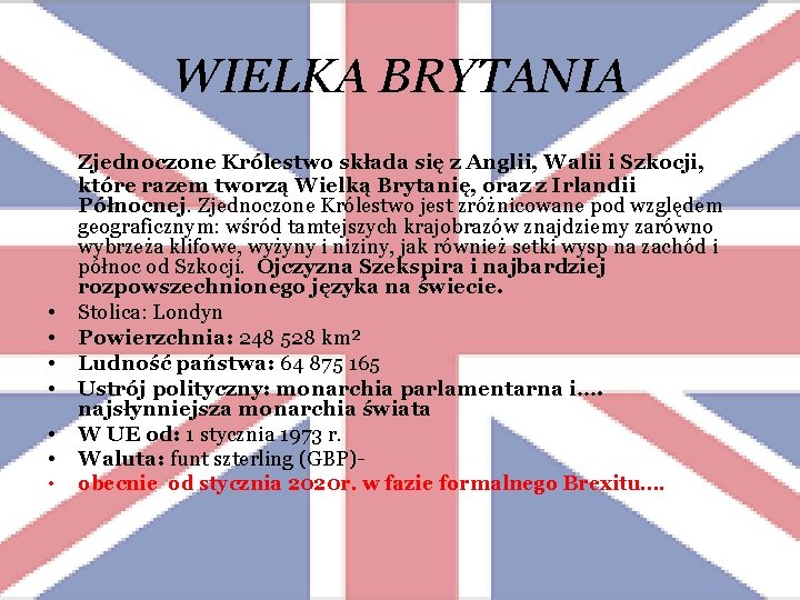 WIELKA BRYTANIA • • Zjednoczone Królestwo składa się z Anglii, Walii i Szkocji, które