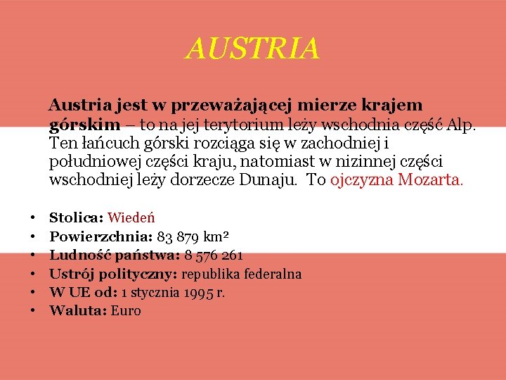 AUSTRIA Austria jest w przeważającej mierze krajem górskim – to na jej terytorium leży