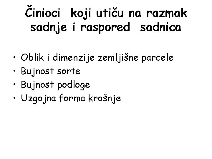 Činioci koji utiču na razmak sadnje i raspored sadnica • • Oblik i dimenzije