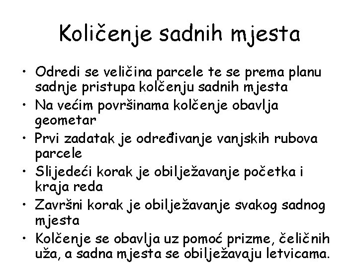 Količenje sadnih mjesta • Odredi se veličina parcele te se prema planu sadnje pristupa