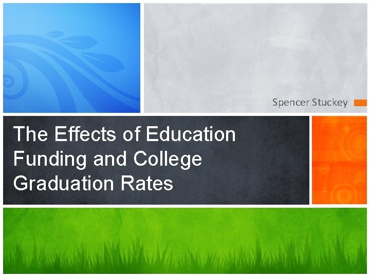 Spencer Stuckey The Effects of Education Funding and College Graduation Rates 