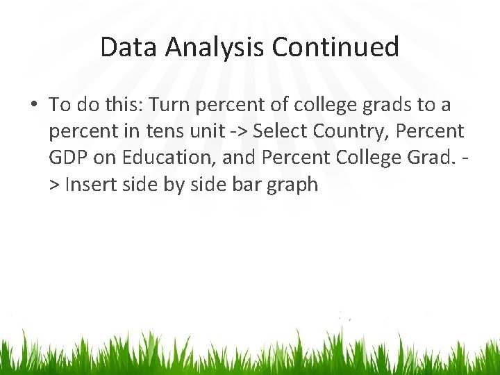 Data Analysis Continued • To do this: Turn percent of college grads to a