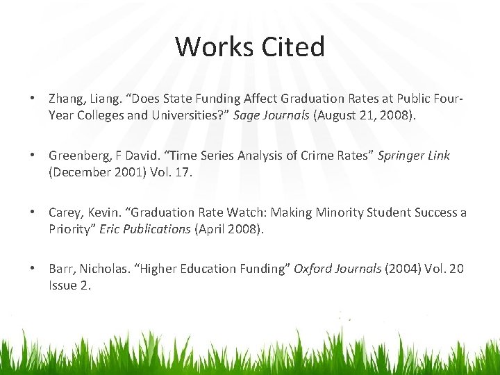 Works Cited • Zhang, Liang. “Does State Funding Affect Graduation Rates at Public Four.