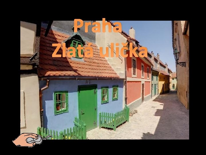 Praha Zlatá ulička Praha Zlatá ulička