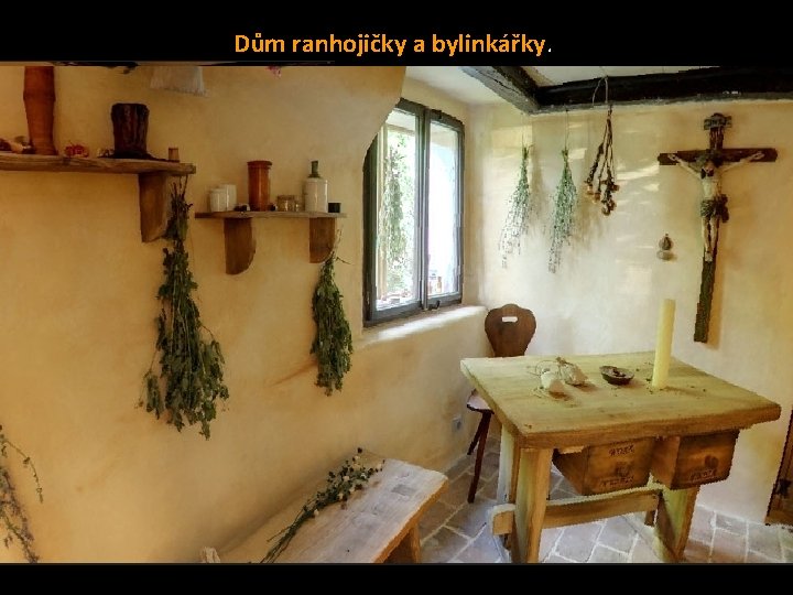 Dům ranhojičky a bylinkářky. Dům ranhojičky a bylinkářky.