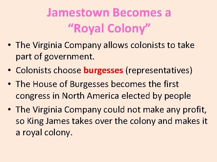 Jamestown Becomes a “Royal Colony” • The Virginia Company allows colonists to take part