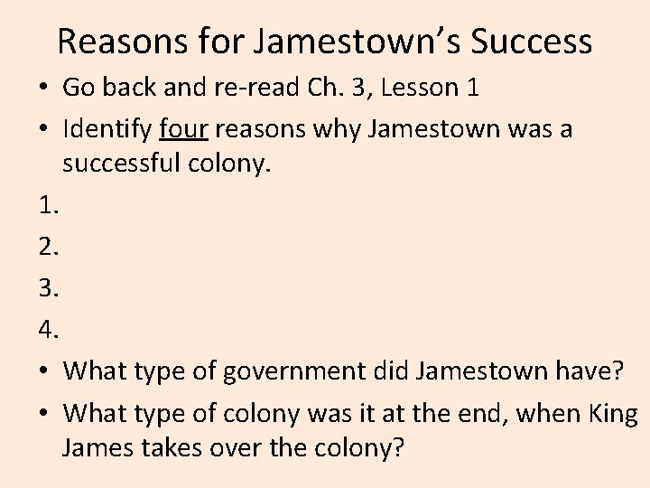 Reasons for Jamestown’s Success • Go back and re-read Ch. 3, Lesson 1 •