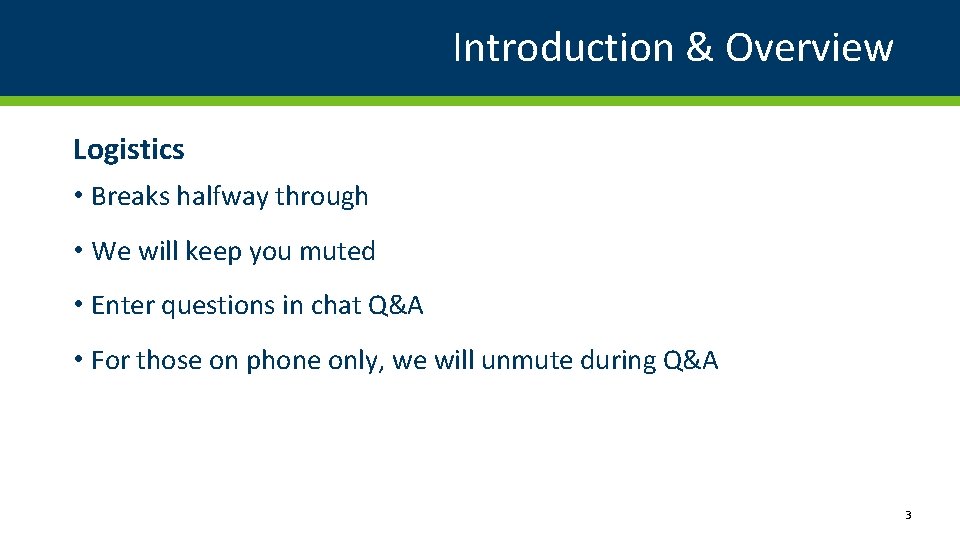 Introduction & Overview Logistics • Breaks halfway through • We will keep you muted