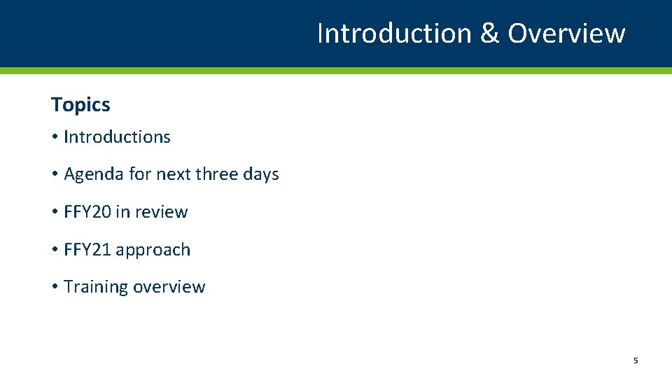Introduction & Overview Topics • Introductions • Agenda for next three days • FFY